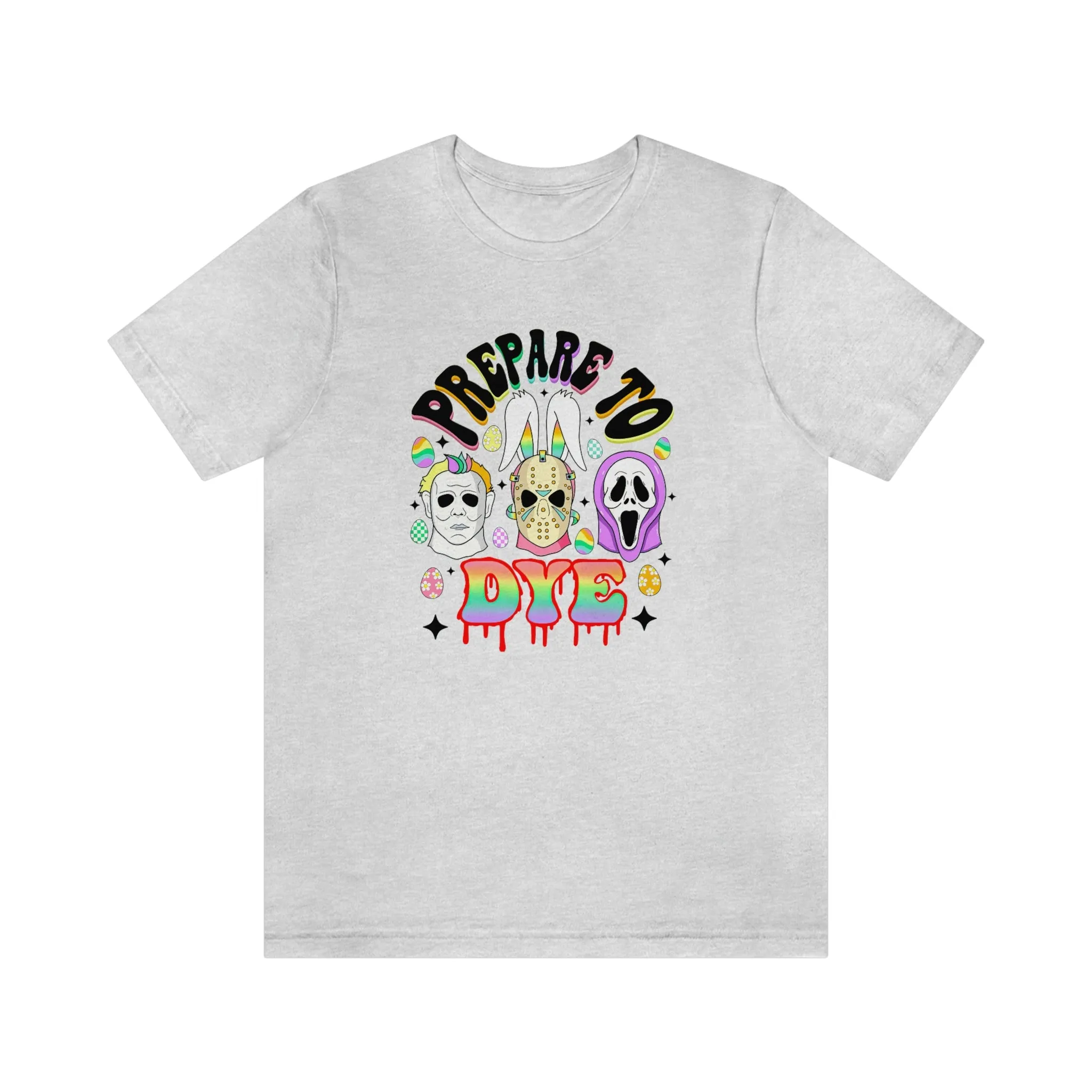 "Prepare to Dye" Colorful Horror Tee - Unisex Shirt