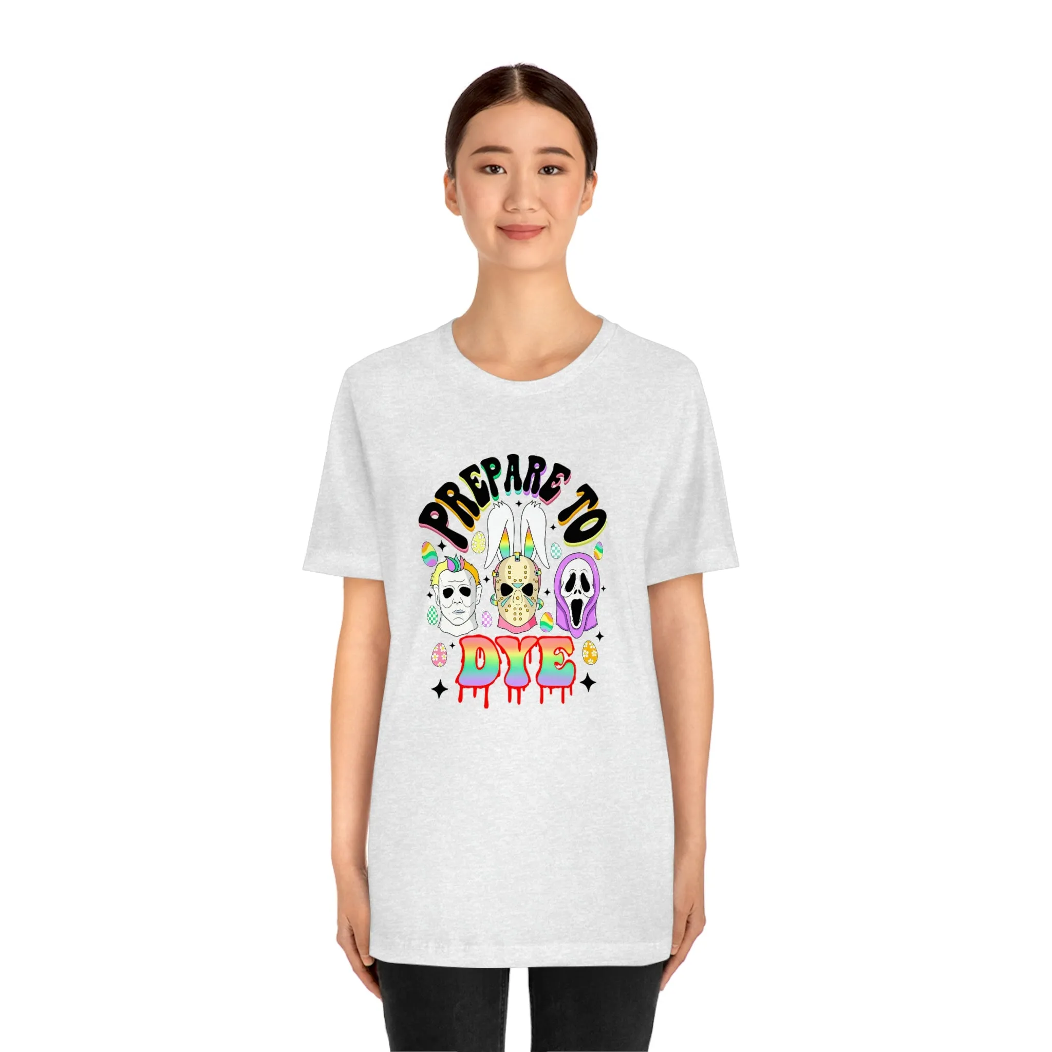 "Prepare to Dye" Colorful Horror Tee - Unisex Shirt