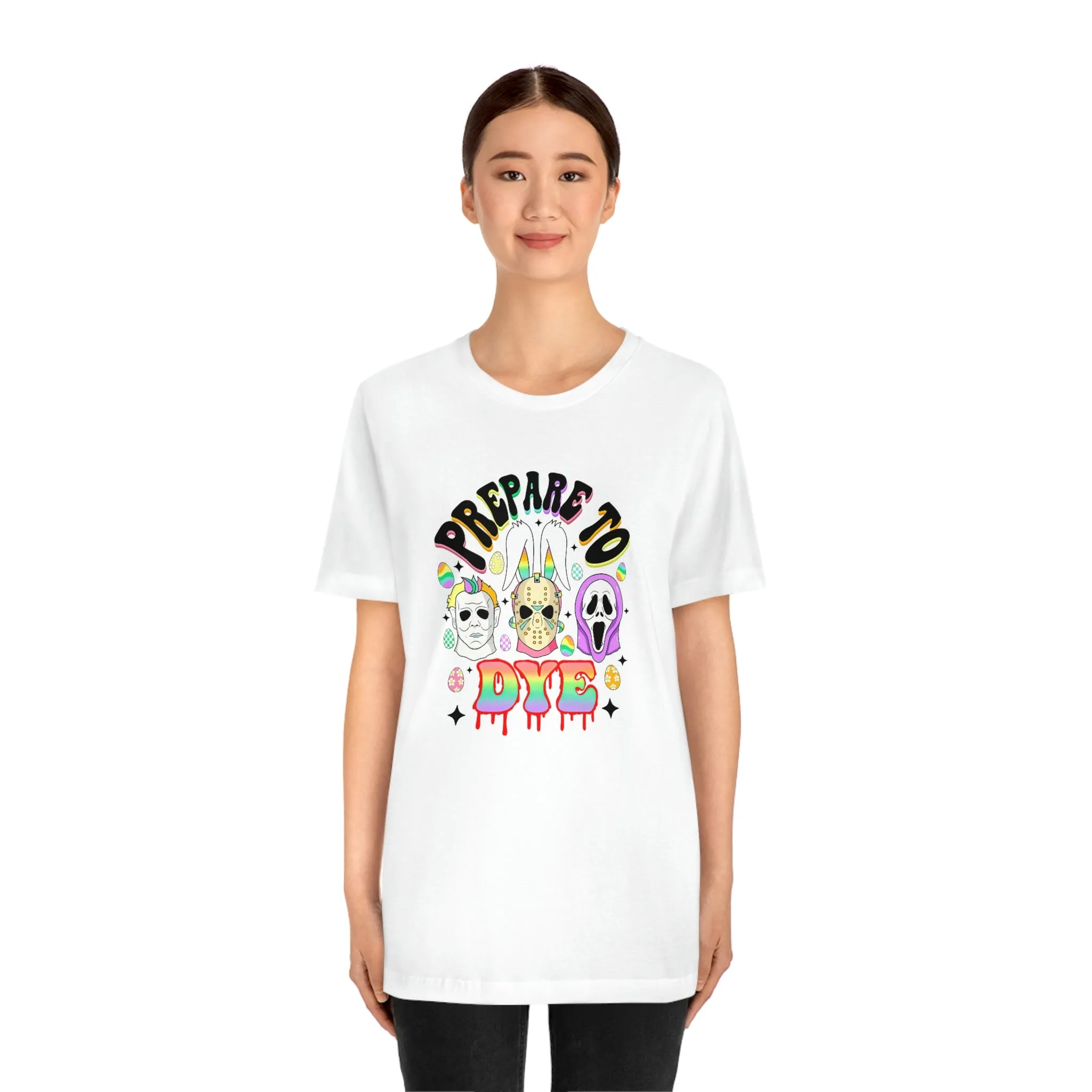 "Prepare to Dye" Colorful Horror Tee - Unisex Shirt