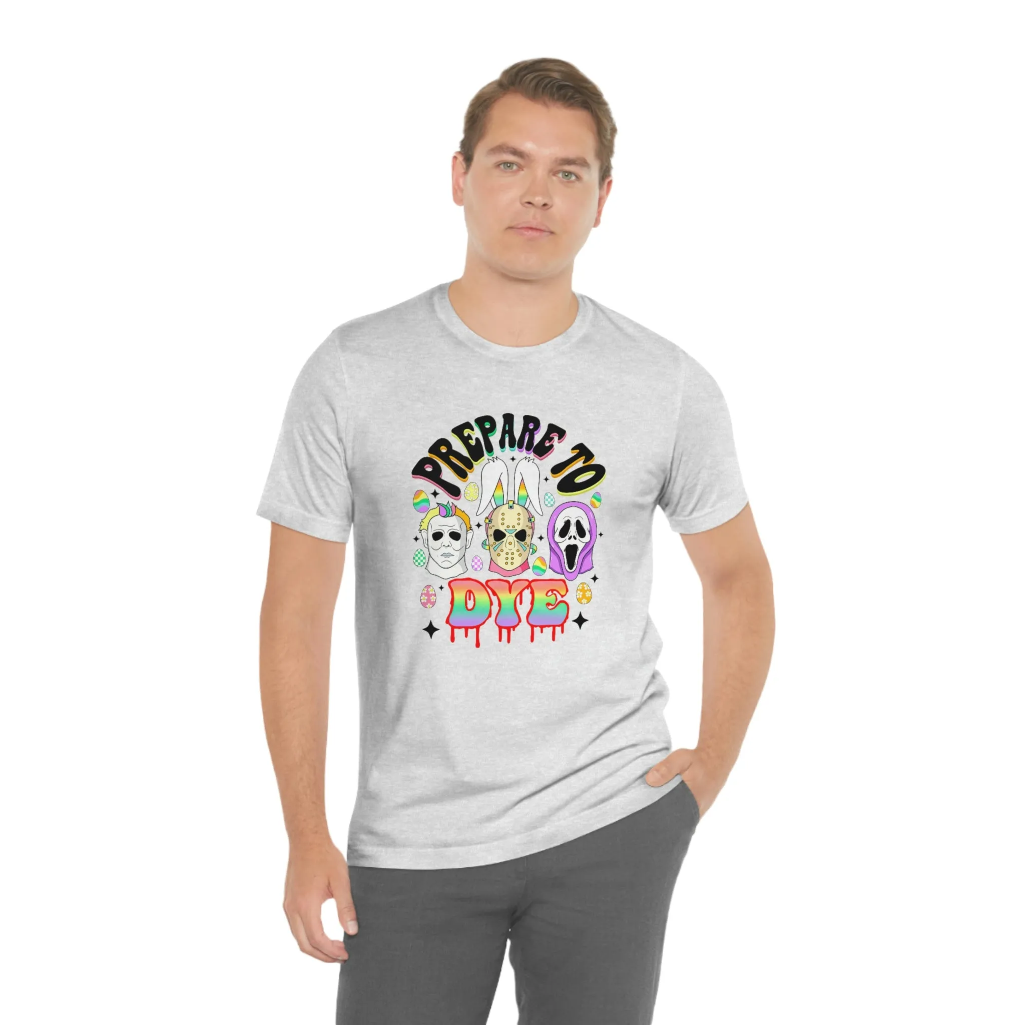 "Prepare to Dye" Colorful Horror Tee - Unisex Shirt