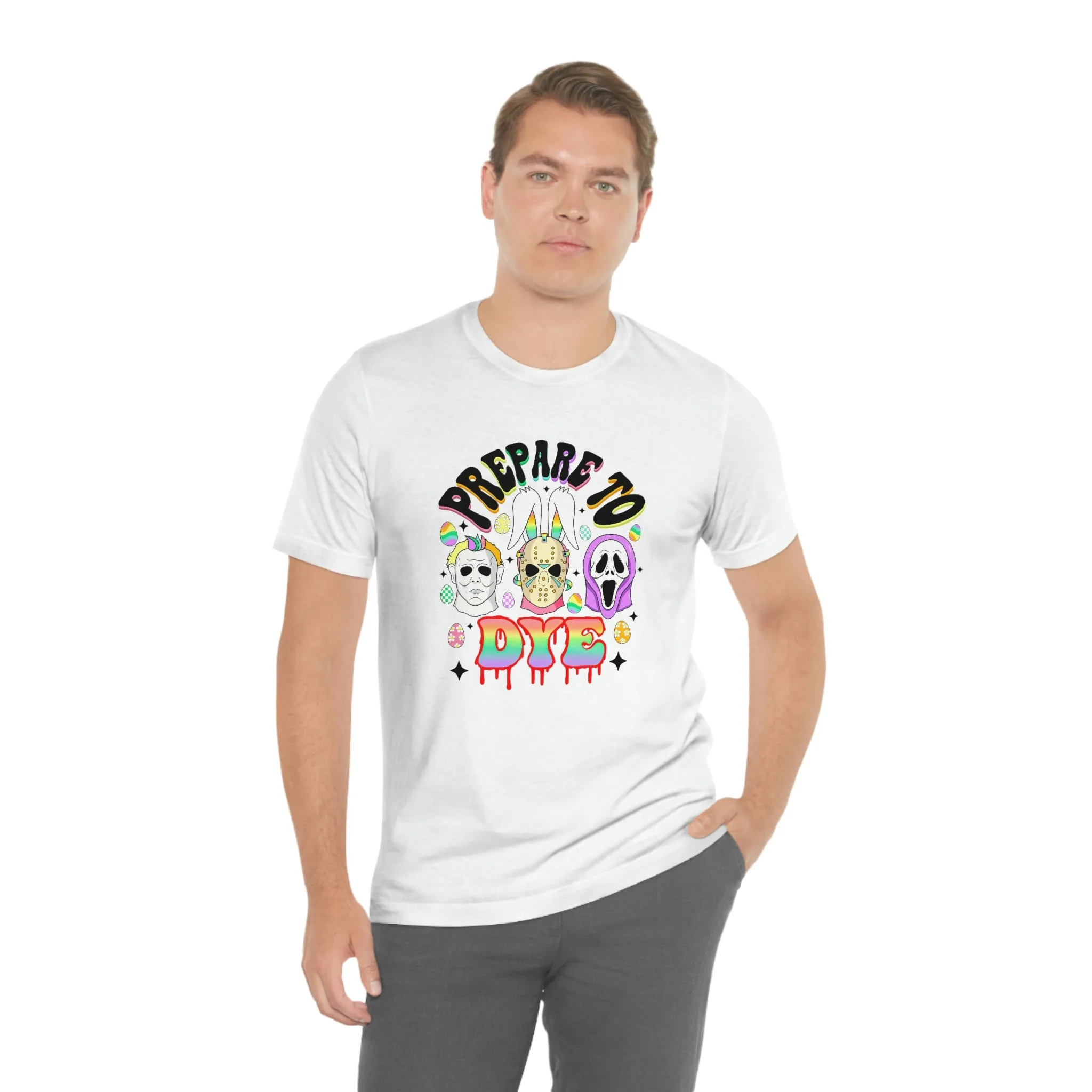 "Prepare to Dye" Colorful Horror Tee - Unisex Shirt