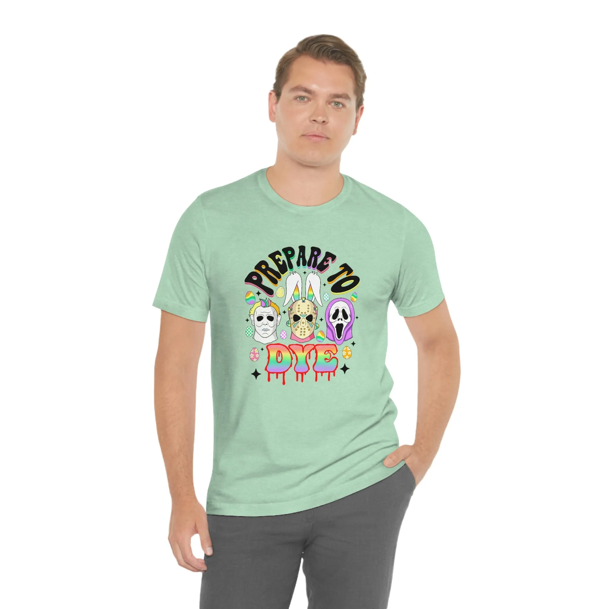 "Prepare to Dye" Colorful Horror Tee - Unisex Shirt