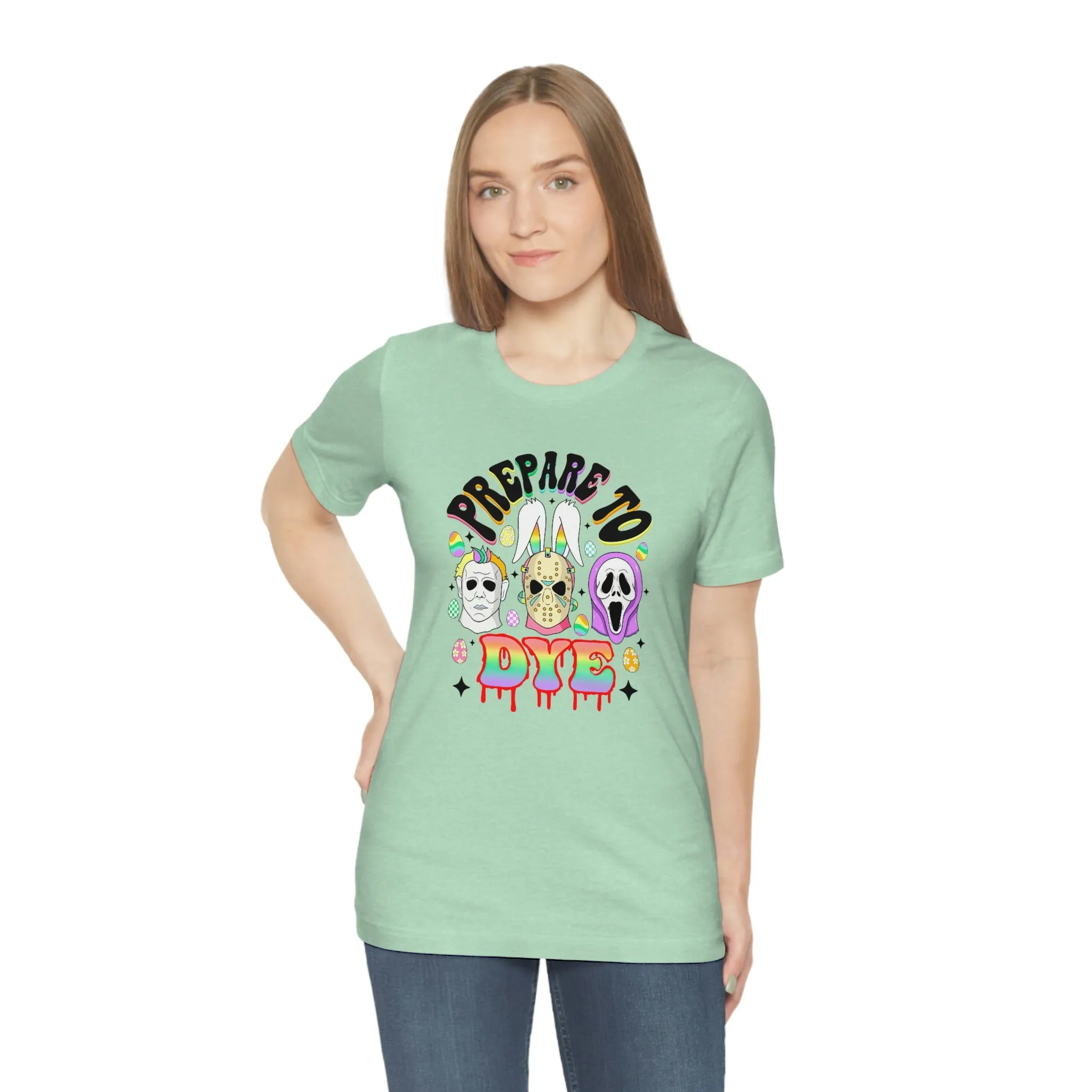 "Prepare to Dye" Colorful Horror Tee - Unisex Shirt