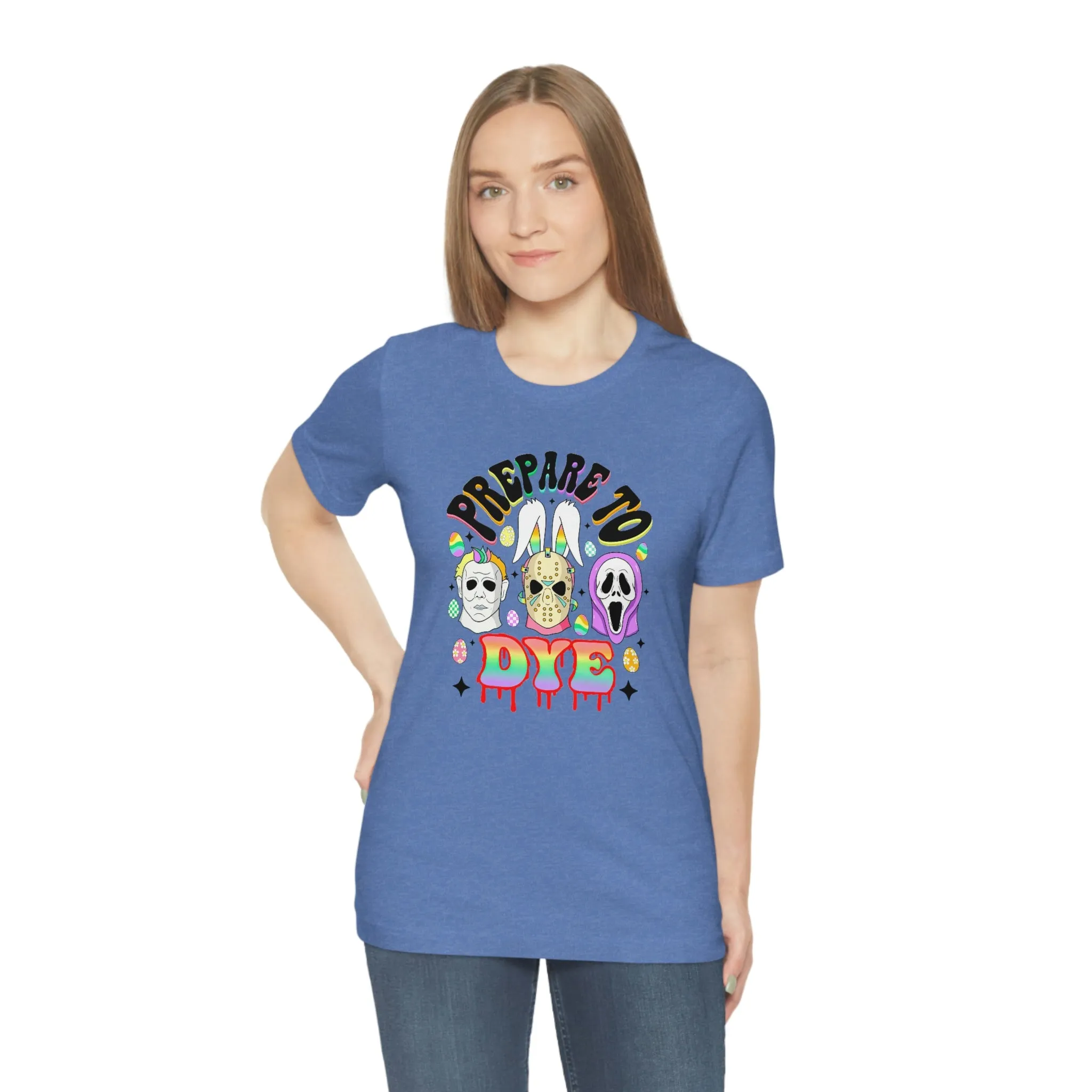 "Prepare to Dye" Colorful Horror Tee - Unisex Shirt