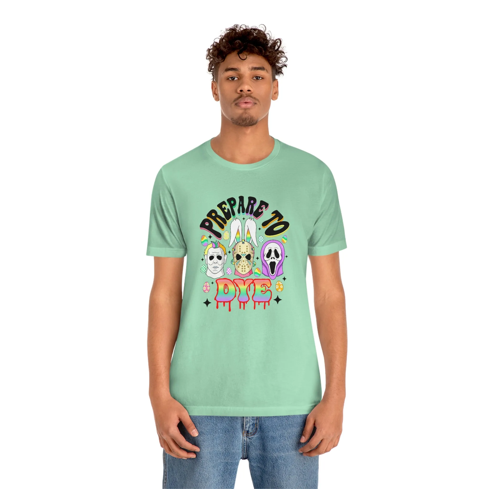 "Prepare to Dye" Colorful Horror Tee - Unisex Shirt